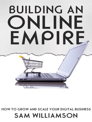 cover image of Building an Online Empire--How to Grow and Scale Your Digital Business